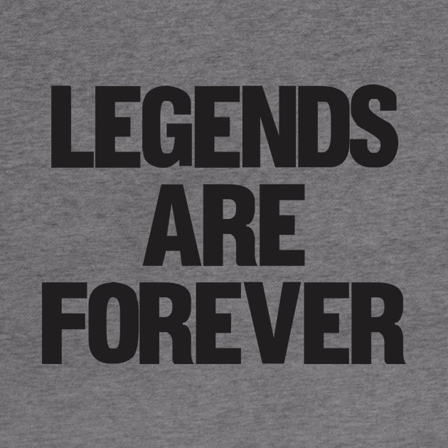 Legends Are Forever by C&F Design